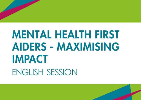 Mental Health First Aiders: Maximising impact - English session